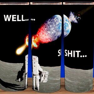 Well Sh*t - Astronaut on Moon with Earth Exploding Cup Mug Tumbler 20oz